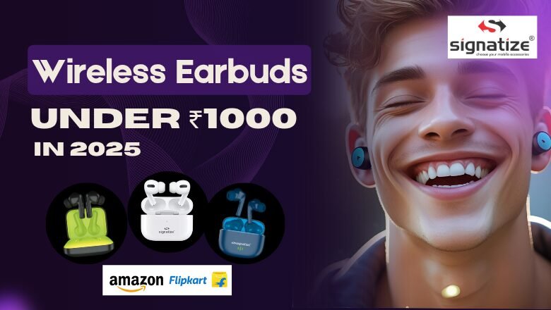 wireless earbuds under 1000, Wireless Earbuds Under ₹1000, Best wireless earbuds in India 2025